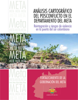 ANÁLISIS CARTOGRÁFICO DEL POSCONFLICTO EN EL DEPARTAMENTO DEL META Reintegración Y Riesgos De Violencia En La Puerta Del Sur Colombiano