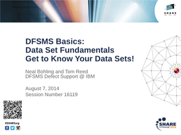 DFSMS Basics: Data Set Fundamentals Get to Know Your Data Sets!