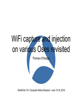 Wifi Capture and Injection on Various Oses Revisited Thomas D’Otreppe
