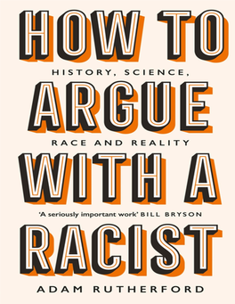 How to Argue with a Racist: History, Science, Race and Reality