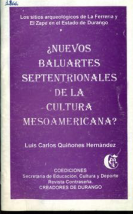 Los Sitios Arqueológicos De La Ferrería Y El Zape ¿Nuevos Baluartes Septentrionales De La Cultura Mesoamericana?