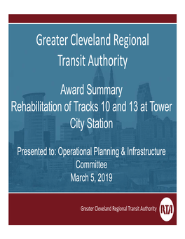 Greater Cleveland Regional Transit Authority Award Summary Rehabilitation of Tracks 10 and 13 at Tower City Station