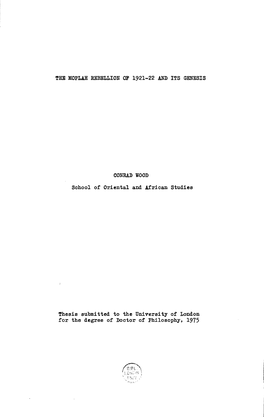 THE MOPLAH REBELLION OP 1921-22 and ITS GENESIS CONRAD WOOD School of Oriental and African Studies Thesis Submitted to the Unive