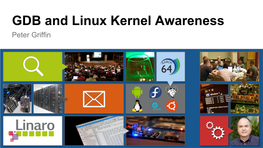 GDB and Linux Kernel Awareness Peter Griffin Background & Purpose of This Talk 1