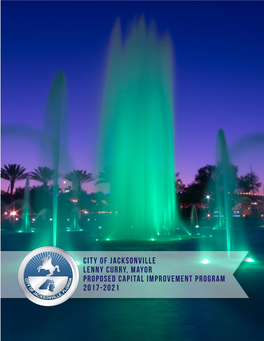 City of Jacksonville Lenny Curry, Mayor Proposed Capital Improvement Program 2017-2021