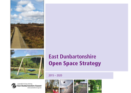 East Dunbartonshire Open Space Strategy (2015 – 2020) Replaces the East Dunbartonshire Greenspace Audit and Strategy 2004