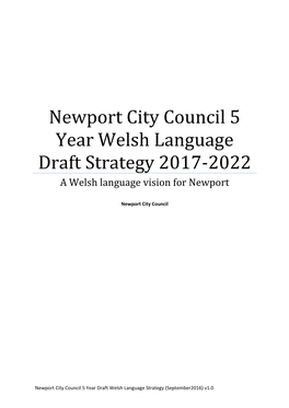 Newport City Council 5 Year Welsh Language Draft Strategy 2017-2022 a Welsh Language Vision for Newport