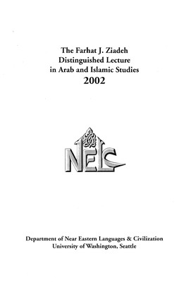 The Farhat J. Ziadeh Distinguished Lecture in Arab and Islamic Studies 2002