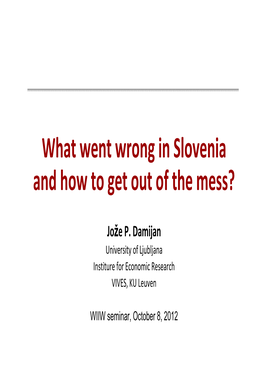 What Went Wrong in Slovenia and How to Get out of the Mess?