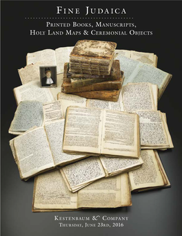 Fine Judaica: Printed Books, Manuscripts, Holy Land Maps & Ceremonial Objects, to Be Held June 23Rd, 2016
