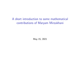 A Short Introduction to Some Mathematical Contributions of Maryam Mirzakhani