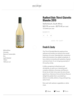 Radford Dale Thirst Clairette Blanche 2019 Stellenbosch, South Africa $22.95 Per Bottle ($275.40 Per Case) 12 Bottles Per Case