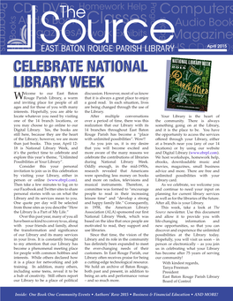 April 2015 CELEBRATECELEBRATE NATIONALNATIONAL LIBRARYLIBRARY WEEKWEEK Elcome to Our East Baton Discussion