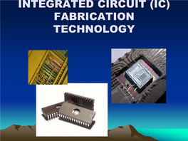 What Is an Integrated Circuit? an Integrated Circuit Is Also Known As IC, Microcircuit, Microchip, Silicon Chip, Or Chip