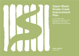 Upper Black Snake Creek Improvement Plan a Total Water Cycle Management Approach to the Management of the Upper Black Snake Creek Catchment