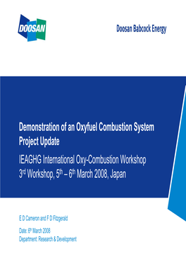 Demonstration of an Oxyfuel Combustion System Project Update IEAGHG International Oxy-Combustion Workshop 3Rd Workshop, 5Th –6Th March 2008, Japan