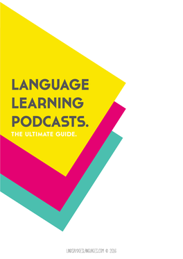 LANGUAGE LEARNING PODCASTS. the Ultimate Guide