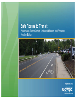 Safe Routes to Transit Pennsauken Transit Center, Lindenwold Station, and Princeton Junction Station