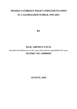 Nigeria‟S Foreign Policy Implementation in a Globalised World, 1993-2013 by Raji, Adesina Fatai Matric No. 139084035 August