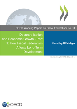 Decentralisation and Economic Growth - Part 1: How Fiscal Federalism Hansjörg Blöchliger Affects Long-Term Development