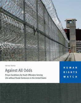 Against All Odds RIGHTS Prison Conditions for Youth Offenders Serving Life Without Parole Sentences in the United States WATCH