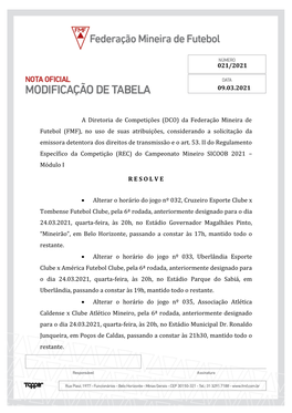 Da Federação Mineira De Futebol (FMF), No Uso De Suas Atribuições, Considerando a Solicitação Da Emissora Detentora Dos Direitos De Transmissão E O Art