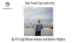Solo Travel: Tips and Tricks