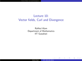 Lecture 10: Vector Fields, Curl and Divergence