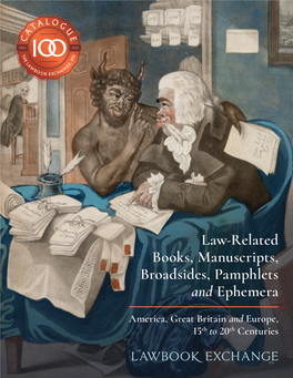Law-Related Books, Manuscripts, Broadsides, Pamphlets and Ephemera CATALOGUE America, Great Britain and Europe, 15Th to 20Th Centuries 100