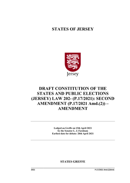 DRAFT CONSTITUTION of the STATES and PUBLIC ELECTIONS (JERSEY) LAW 202- (P.17/2021): SECOND AMENDMENT (P.17/2021 Amd.(2)) – AMENDMENT