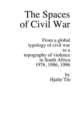 From a Global Typology of Civil War to a Topography of Violence in South Africa 1976, 1986, 1996 by Hjalte Tin the Spaces of Civil War, Web Ed