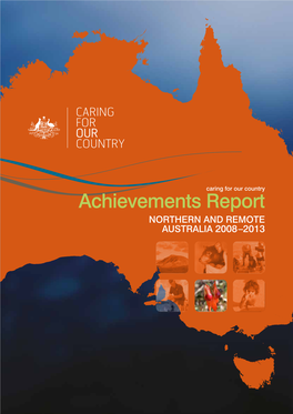 Caring for Our Country Achievements Report NORTHERN and REMOTE AUSTRALIA 2008 –2013 West Macdonnell Ranges, Northern Territory