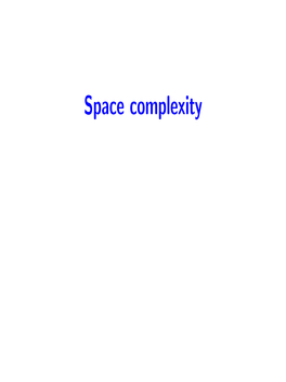 Space Complexity Space Complexity Classes