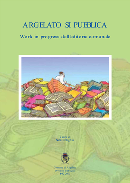 ARGELATO SI PUBBLICA Work in Progress Dell’Editoria Comunale