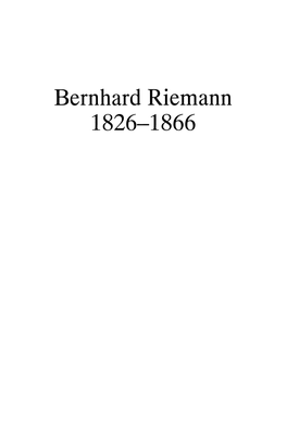Bernhard Riemann 1826-1866 BERNHARD RIEMANN (1826~1866) Detlef Laugwitz