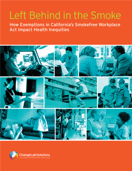 Left Behind in the Smoke How Exemptions in California’S Smokefree Workplace Act Impact Health Inequities Contents