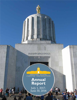Annual Report July 1, 2017- June 30, 2018 You and the Oregon State Capitol Foundation