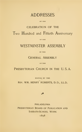 Addresses at the Celebration of the Two Hundred and Fiftieth Anniversary of the Westminster Assembly by the General Assembly Of