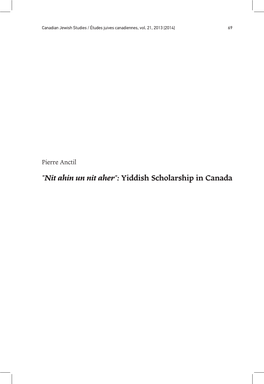 "Nit Ahin Un Nit Aher": Yiddish Scholarship in Canada 70 Pierre Anctil / “Nit Ahin Un Nit Aher”: Yiddish Scholarship in Canada