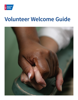Volunteer Welcome Guide the American Cancer Society’S Mission Is to Save Lives, Celebrate Lives, and Lead the Fight for a World Without Cancer