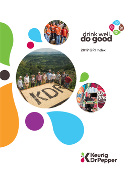 2019 GRI Index the 2019 Keurig Dr Pepper Corporate Responsibility Report Aligns with the GRI Standards Framework Set Forth by the Global Reporting Initiative (GRI)