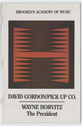 DAVID GORDON/PICK up CO. WAYNE HORVITZ the President BROOKLYN ACADEMY of MUSIC Harvey Lichtenstein, President and Executive Producer