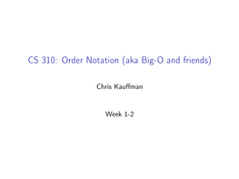 CS 310: Order Notation (Aka Big-O and Friends)