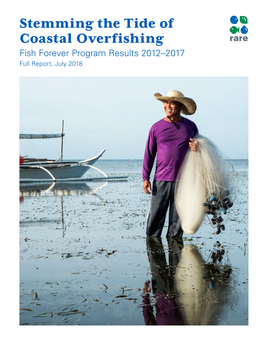 Stemming the Tide of Coastal Overfishing Fish Forever Program Results 2012–2017 Full Report, July 2018