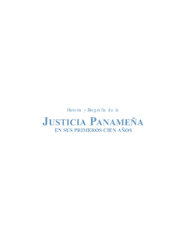 Historia Y Biografía De La JUSTICIA PANAMEÑA EN SUS PRIMEROS CIEN AÑOS