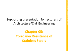 Corrosion Resistance of Stainless Steels Presentation Chapter 05: for for Lecturers of Of