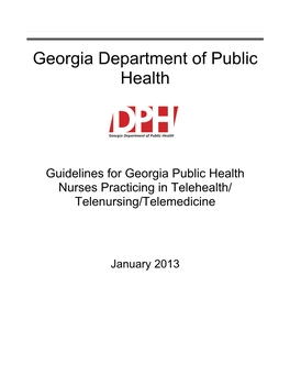 Dph) Guidelines for Georgia Public Health Nurses Practicing in Telehealth/Telenursing/Telemedicine