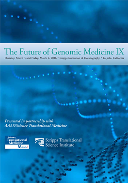 The Future of Genomic Medicine IX Thursday, March 3 and Friday, March 4, 2016 • Scripps Institution of Oceanography • La Jolla, California
