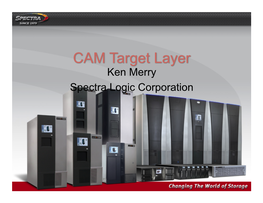 Ken Merry Spectra Logic Corporation • SCSI Target Emulation Framework • Can Present a Ramdisk, File, Or Block Device As a SCSI Target