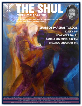 Shabbos Parshas Toldos Kislev 4-5 November 20 - 21 Candle Lighting: 5:12 Pm Shabbos Ends: 6:06 Pm
